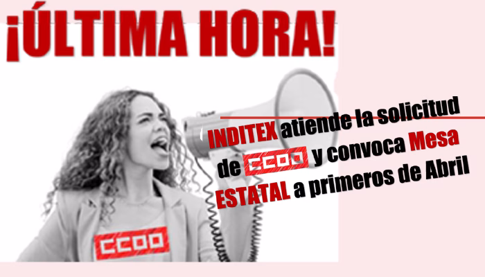 INDITEX atiende la solicitud de CCOO y convoca MESA ESTATAL a primeros de abril